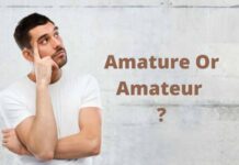 Amature Or Amateur : Which One Is Correct? Amature Or Amateur : Which One Is Correct?