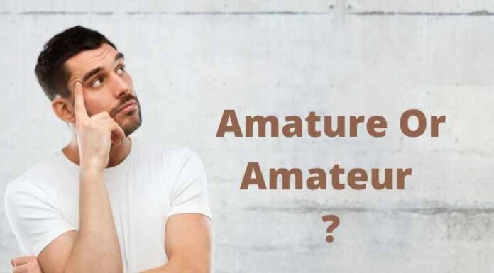 Amature Or Amateur : Which One Is Correct? Amature Or Amateur : Which One Is Correct?