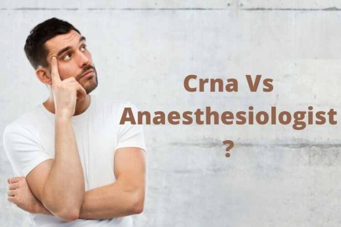 Crna Vs Anaesthesiologist