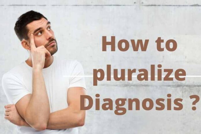 How to pluralize Diagnosis