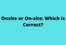 Onsite or On-site: Which is Correct? Onsite or On-site Which is Correct