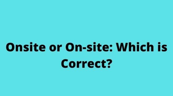 Onsite or On-site: Which is Correct? Onsite or On-site Which is Correct