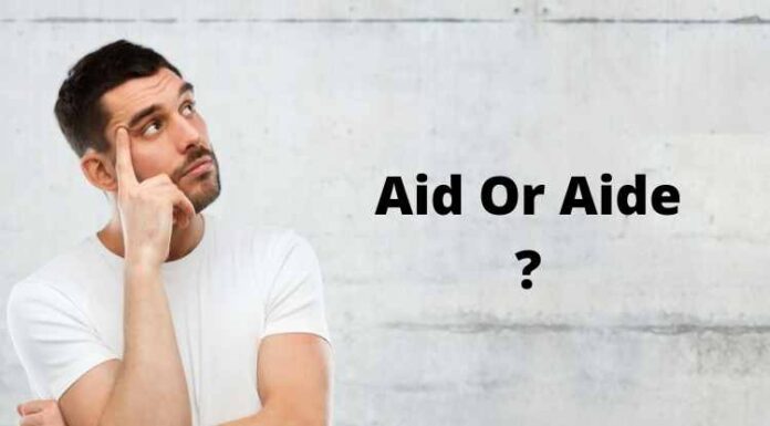 Aid Or Aide: What’s the difference? Aid Or Aide