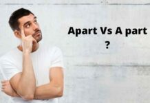 Apart Vs A part : What’s The Difference? Apart Vs A part