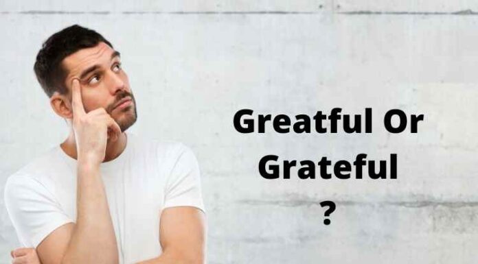 Greatful Or Grateful: Which One Is Correct? Greatful Or Grateful