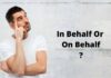 In Behalf Or On Behalf : Which One Is Correct? In Behalf Or On Behalf