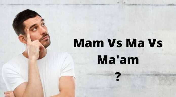 Mam Vs Ma Vs Ma’am – Common differences Most People Don’t Know? Mam Vs Ma Vs Ma'am