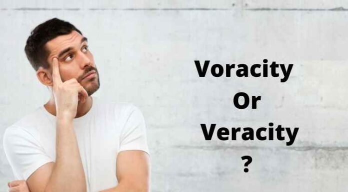 Voracity Or Veracity : Do You Know The Difference? Voracity Or Veracity