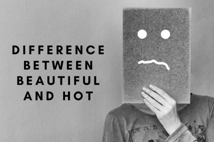 Difference Between Beautiful and Hot