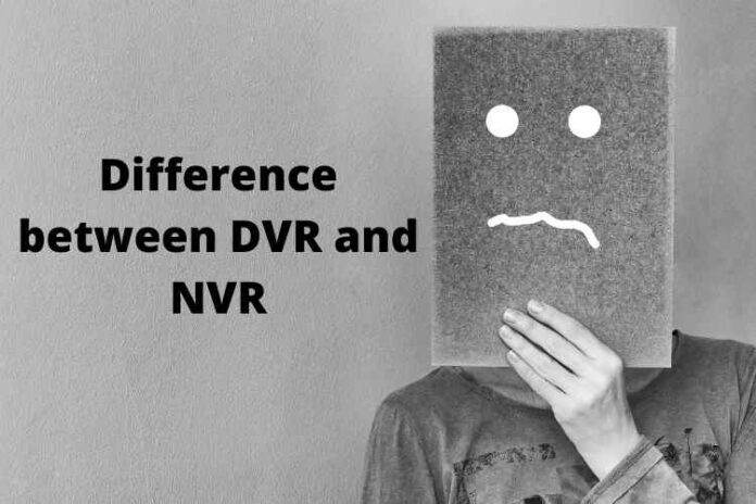 Difference between DVR and NVR