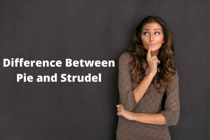 Difference Between Pie and Strudel