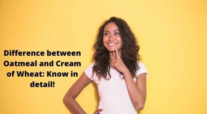 Difference between Oatmeal and Cream of Wheat: Know in detail! Difference between Oatmeal and Cream of Wheat Know in detail!