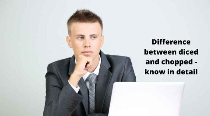 Difference between diced and chopped – know in detail Difference between diced and chopped - know in detail