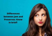 Differences between Jam and Preserves: Know in brief! Differences between Jam and Preserves Know in brief!