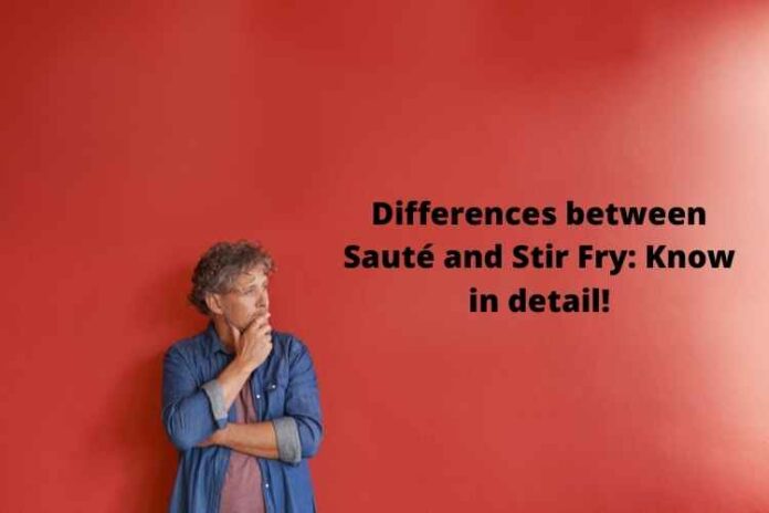 Differences between Sauté and Stir Fry Know in detail!