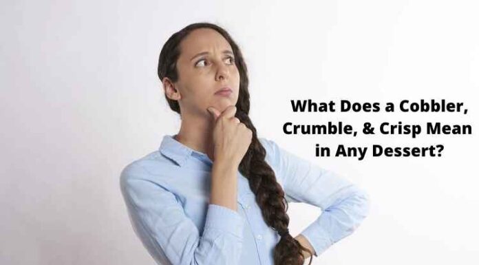 What Does a Cobbler, Crumble, & Crisp Mean in Any Dessert? What Does a Cobbler, Crumble, & Crisp Mean in Any Dessert