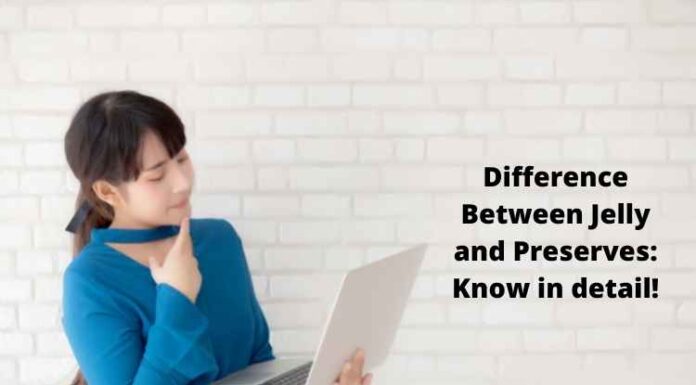 Difference Between Jelly and Preserves: Know in detail! Difference Between Jelly and Preserves: Know in detail!