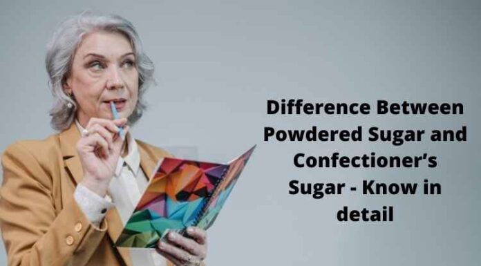 Difference Between Powdered Sugar and Confectioner’s Sugar – Know in detail Difference Between Powdered Sugar and Confectioner’s Sugar - Know in detail