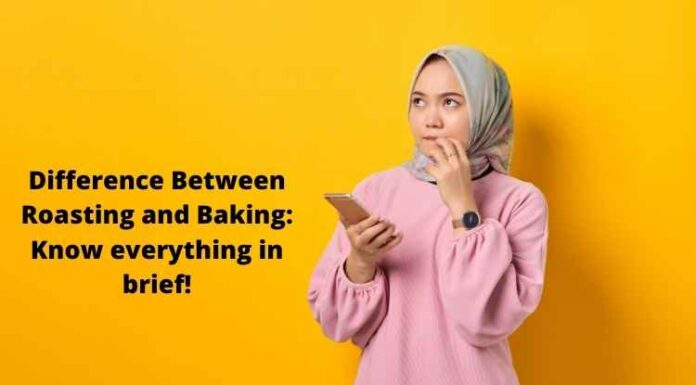 Difference Between Roasting and Baking: Know everything in brief! Difference Between Roasting and Baking: Know everything in brief!