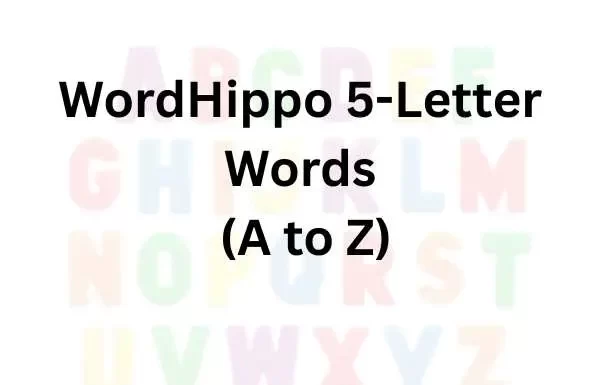 WordHippo 5-Letter Words (A to Z) – A Complete List WordHippo 5-Letter Words (A to Z) – A Complete List