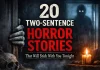 20 Two-Sentence Horror Stories That Will Stick With You Tonight 20 Two-Sentence Horror Stories That Will Stick With You Tonight
