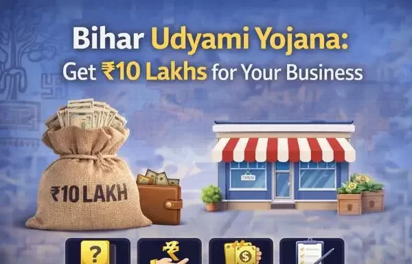 Bihar Udyami Yojana: How to Get 10 Lakhs for Your Business Bihar Udyami Yojana