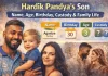Hardik Pandya’s Son: Name, Age, Birthday, Custody, and Family Life Hardik Pandya’s Son: Name, Age, Birthday, Custody, and Family Life