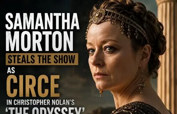 Samantha Morton Steals the Show as Circe in Christopher Nolan’s ‘The Odyssey’ Samantha Morton
